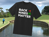 Back Nines Matter T-Shirt